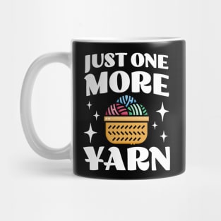 Just One More Yarn - Knitting and Crocheting Addicts - Funny Mug